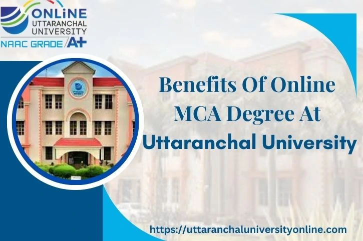 Benefits Of Online MCA Degree At Uttaranchal University